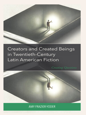 cover image of Creators and Created Beings in Twentieth-Century Latin American Fiction